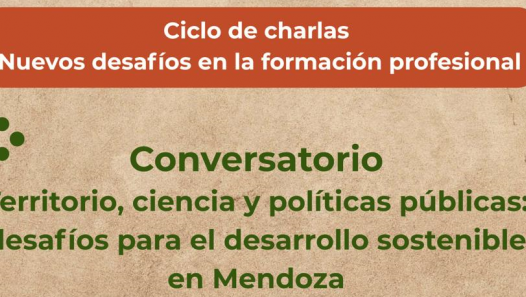 imagen Un nuevo conversatorio abre el debate sobre territorio, ciencia y desarrollo sostenible en Mendoza
