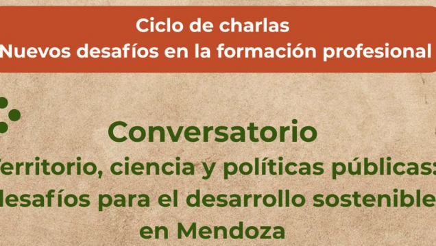 imagen Un nuevo conversatorio abre el debate sobre territorio, ciencia y desarrollo sostenible en Mendoza