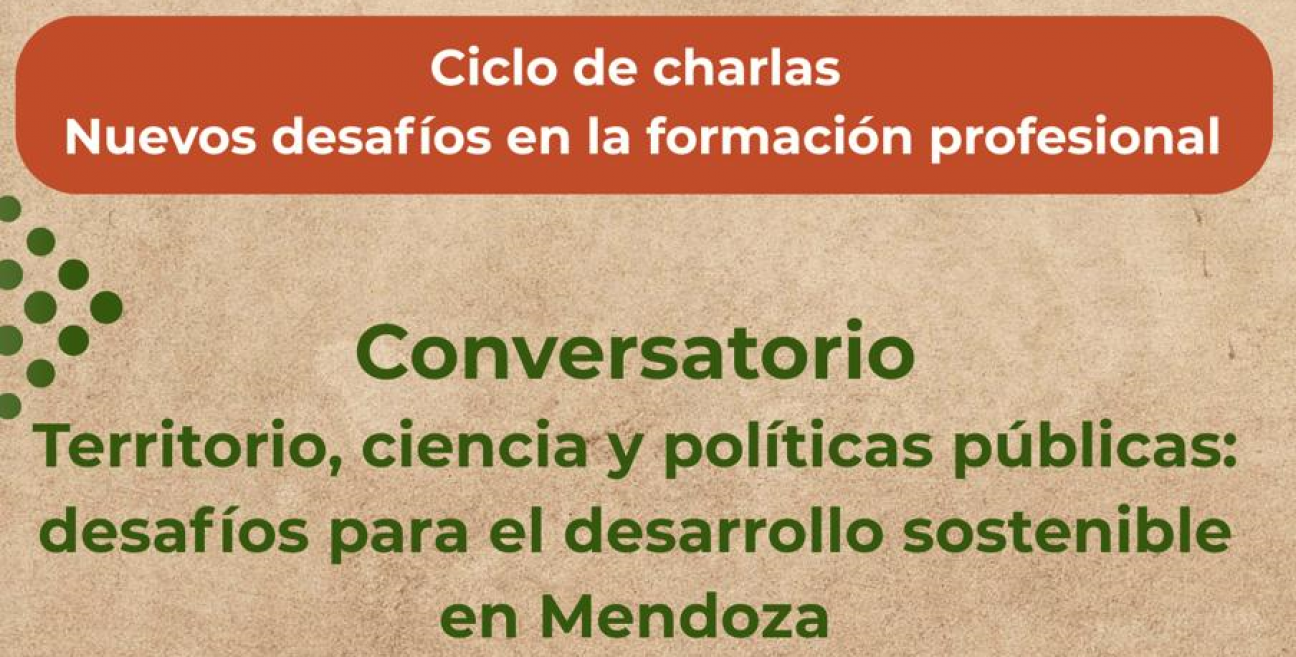 imagen Un nuevo conversatorio abre el debate sobre territorio, ciencia y desarrollo sostenible en Mendoza