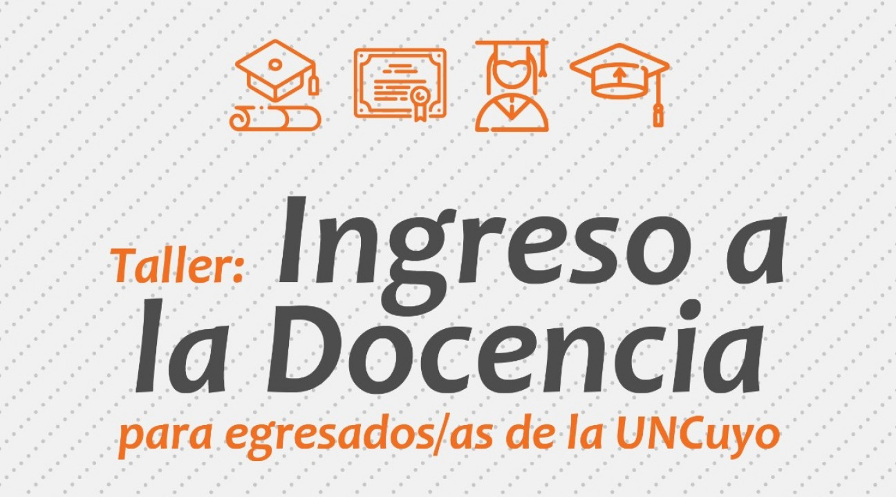 imagen Invitan a participar de Taller sobre Ingreso a la Docencia para egresados de la UNCUYO